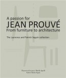 A PASSION FOR JEAN PROUV : FROM FURNITURE TO ARCHITECTURE <BR> THE LAURENCE AND PATRICK SEGUIN COLLECTION