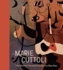 MARIE CUTTOLI : THE MODERN THREAD FROM MIR TO MAN RAY