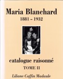 MARIA BLANCHARD : LE PLUS GRAND PEINTRE ESPAGNOL DU XXE SICLE <BR> VOLUME 2