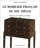 LE MOBILIER FRANAIS DU XIXe SICLE <br>DICTIONNAIRE DES BNISTES ET DES MENUISIERS