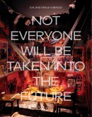 ILYA AND EMILIA KABAKOV <BR> NOT EVERYONE WILL BE TAKEN INTO THE FUTURE