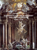 BAROQUE SCULPTURE IN GERMANY AND CENTRAL EUROPE 1600-1770