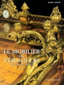 LE MOBILIER DE VERSAILLES : CHEFS-D'OEUVRE DU XIXE SICLE