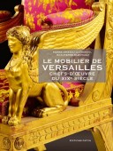 LE MOBILIER DE VERSAILLES : CHEFS-D'OEUVRE DU XIXE SICLE