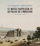 LE MUSE NAPOLON III AU PALAIS DE L'INDUSTRIE : MAI-OCTOBRE 1862 <br> UN MUSE PHMRE