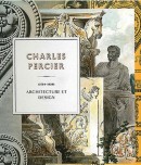 CHARLES PERCIER, 1764-1838<BR>ARCHITECTURE ET DESIGN ENTRE DEUX RVOLUTIONS