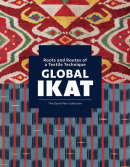 GLOBAL IKAT <BR> ROOTS AND ROUTES OF A TEXTILE TECHNIQUE