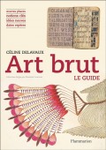 ART BRUT : OEUVRES PHARES, NOTIONS CLS, IDES NEUVES, DATES REPRES