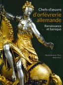 CHEFS-D'OEUVRE DE L'ORFVRERIE ALLEMANDE :RENAISSANCE [...]