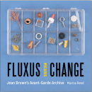 FLUXUS MEANS CHANGE: JEAN BROWN'S [...]