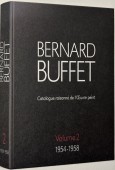 BERNARD BUFFET : CATALOGUE RAISONN DE L'OEUVRE PEINT <BR> VOL. 2 : 1954-1958