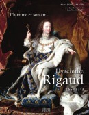 HYACINTHE RIGAUD, 1659-1743:<BR>L'HOMME ET SON ART