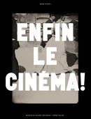 ENFIN LE CINMA ! <BR> ARTS, IMAGES ET SPECTACLES EN FRANCE, 1833-1907