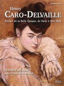 HENRY CARO-DELVAILLE <br> PEINTRE DE LA BELLE POQUE, DE PARIS  NEW YORK