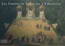 LES JARDINS DE LOUIS XIV  VERSAILLES : LE CHEF-D'OEUVRE DE LE NTRE