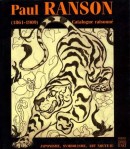 PAUL RANSON, 1861-1909 : CATALOGUE RAISONN <BR>JAPONISME, SYMBOLISME, ART NOUVEAU