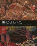 TAPISSERIES 1925 : AUBUSSON, BEAUVAIS, LES GOBELINS <BR>  L'EXPOSITION INTERNATIONALE DES ARTS DCORATIFS DE PARIS