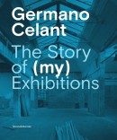 GERMANO CELANT: THE STORY OF (MY) EXHIBITIONS