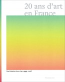 20 ANS D'ART EN FRANCE : UNE HISTOIRE SINON RIEN, 1999-2018