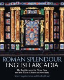 ROMAN SPLENDOUR, ENGLISH ARCADIA <BR> THE ENGLISH TASTE FOR PIETRE DURE AND THE SIXTUS CABINET AT STOURHEAD