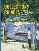 Collections privÉes : un voyage des impressionnistes aux fauves <br> Private collections : a journey from the impressionists to the Fauves