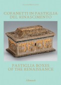 COFANETTI IN PASTIGLIA DEL RINASCIMENTO <br>PASTIGLIA BOXES OF THE RENAISSANCE