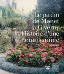 LE JARDIN DE MONET À GIVERNY <br>HISTOIRE D'UNE RENAISSANCE