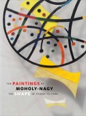 THE PAINTINGS OF MOHOLY-NAGY : THE SHAPE OF THINGS TO COME