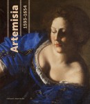 ARTEMISIA, 1593-1654 : POUVOIR, GLOIRE ET PASSIONS D'UNE JEUNE PEINTRE