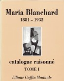 MARIA BLANCHARD : LE PLUS GRAND PEINTRE ESPAGNOL DU XXE SIÈCLE <BR> VOLUME 1