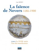 LA FAÏENCE DE NEVERS 1585-1900 <br>Tomes 3 & 4