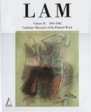 WIFREDO LAM: CATALOGUE RAISONNÉ OF THE PAINTED WORK<BR> VOLUME 2, 1961-1982