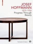 JOSEF HOFFMANN 1870-1956 <BR>PROGRESS THROUGH BEAUTY