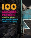 100 MASQUES PUEBLOS DES INDIENS HOPIS, ZUNIS, LAGUNAS... <BR> OVER ONE HUNDRED HOPI, ZUNI AND LAGUNA PUEBLO INDIAN MASKS