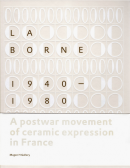 LA BORNE 1940-1980 <br> A POSTWAR MOVEMENT OF CERAMIC EXPRESSION IN FRANCE