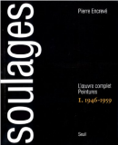 SOULAGES : L'OEUVRE COMPLET, PEINTURES <BR>VOLUME I : 1946-1959