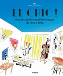 LE CHIC ! <BR> ARTS DÉCORATIFS ET MOBILIER FRANÇAIS DE 1930 à 1960