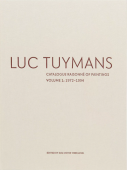 LUC TUYMANS : CATALOGUE RAISONN OF PAINTINGS<BR>VOLUME 1 : 1978-1994