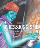 LE PRESSIONNISME, 1970-1990 <BR>LES CHEFS-D'OEUVRE DU GRAFFITI SUR TOILE <BR>DE BASQUIAT À BANDO