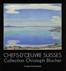 CHEFS-D'OEUVRE SUISSES : COLLECTION CHRISTOPH BLOCHER