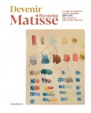 Devenir Matisse, 1890-1911 : ce que les maîtres ont de meilleur <br> Becoming Matisse, 1890-1911 : the greatest gift of the masters
