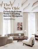 THE NEW CHIC<BR>FRENCH STYLE FROM TODAY'S LEADING INTERIOR DESIGNERS