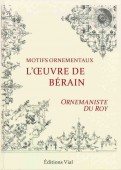 MOTIFS ORNEMENTAUX : L'OEUVRE DE BÉRAIN, ORNEMANISTE DU ROY