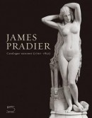 JAMES PRADIER <BR>ET LA SCULPTURE FRANCAISE DE LA GÉNÉRATION ROMANTIQUE <BR>CATALOGUE RAISONNÉ