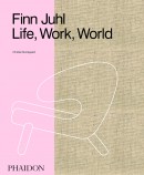 FINN JUHL : LIFE, WORK, WORLD