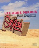LES MURS PERDUS : CALLIGRAFFITI<br>VOYAGE À TRAVERS LA TUNISIE