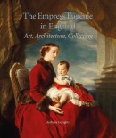 THE EMPRESS EUGÉNIE IN ENGLAND : ART, ARCHITECTURE, COLLECTING