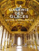 LA GALERIE DES GLACES: HISTOIRE ET RESTAURATION