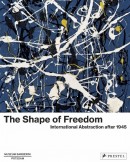 THE SHAPE OF FREEDOM: INTERNATIONAL ABSTRACTION AFTER 1945