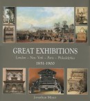GREAT EXHIBITIONS <BR> LONDON, NEW YORK, PARIS, PHILADELPHIA, 1851-1900